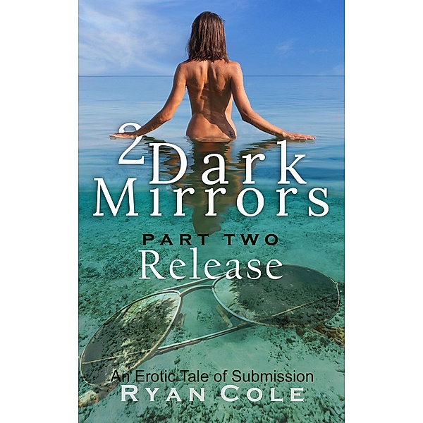 2 Dark Mirrors: Release / 2 Dark Mirrors, Ryan P. Cole
