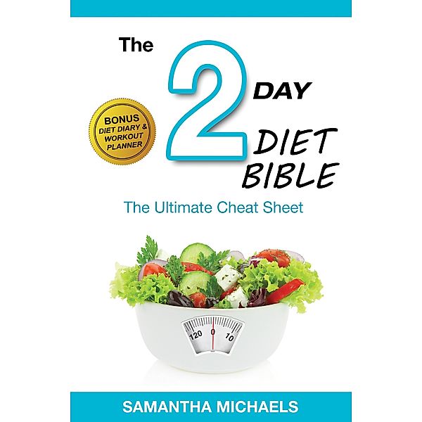 2 Day Diet: Ultimate Cheat Sheet (With Diet Diary & Workout Planner) / Weight A Bit, Samantha Michaels