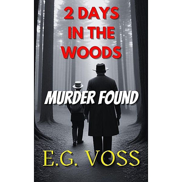 2 Days in the Woods: Murder Found (Murder Made, #4) / Murder Made, E. G. Voss