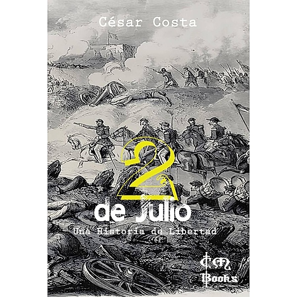 2 de Julio - Una Historia de Libertad, César Costa