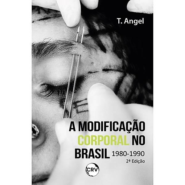 2ª EDIÇÃO - A MODIFICAÇÃO CORPORAL NO BRASIL 1980 - 1990, T. Angel