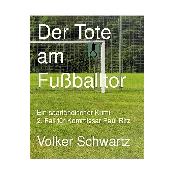 2. Fall Kommissar Paul Ritz / Der Tote am Fußballtor, Volker Schwartz