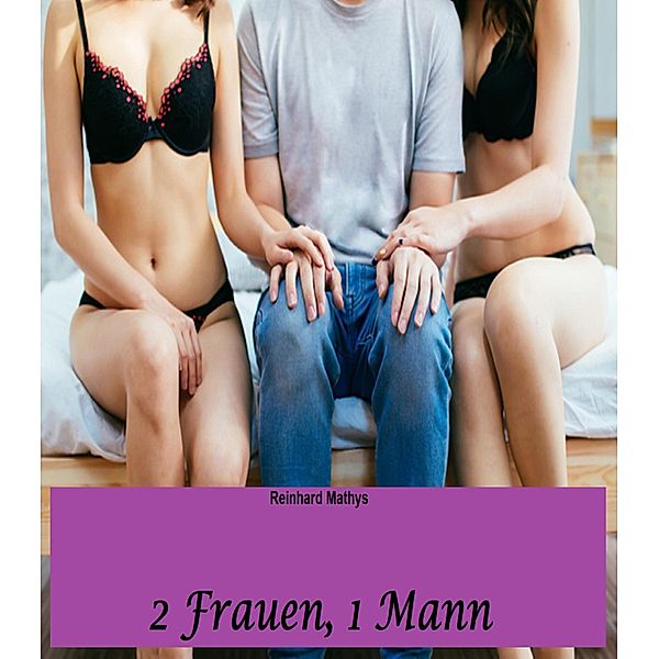 2 Frauen, 1 Mann, Reinhard Mathys