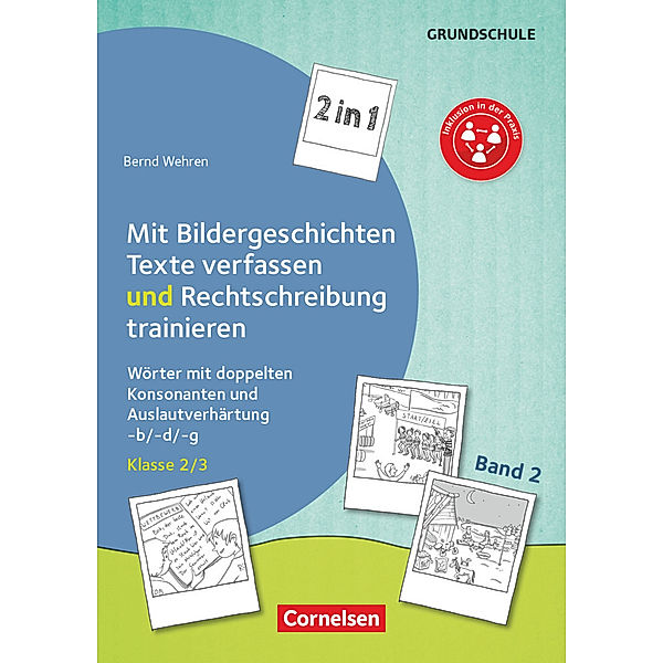 2 in 1: Mit Bildergeschichten Texte verfassen und Rechtschreibung trainieren - Band 2: Klasse 2/3,Bd.2, Bernd Wehren