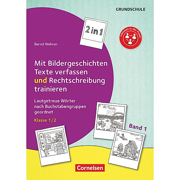 2 in 1: Mit Bildergeschichten Texte verfassen und Rechtschreibung trainieren - Band 1: Klasse 1/2.Bd.1, Bernd Wehren