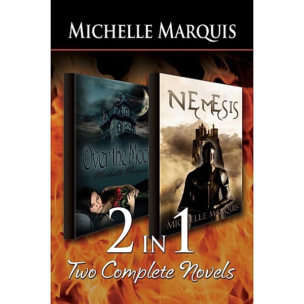 2-in-1: Over the Moon & Nemesis, Michelle Marquis