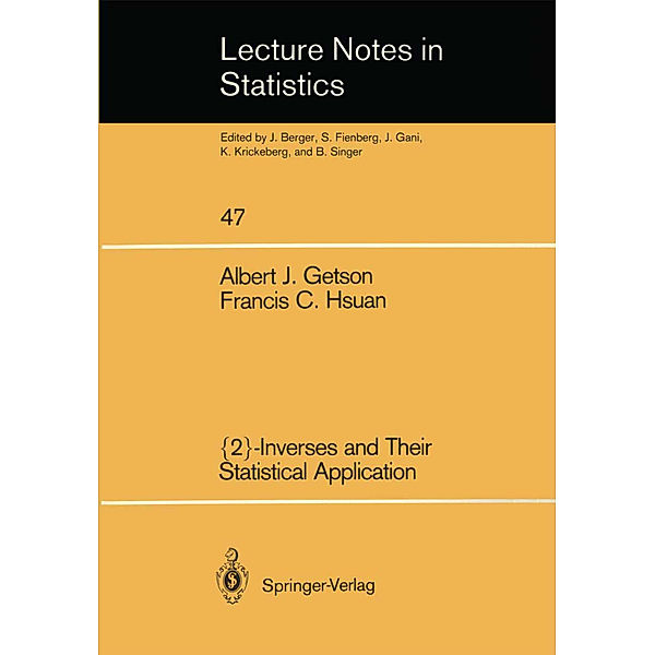 {2}-Inverses and Their Statistical Application, Albert J. Getson, Francis C. Hsuan