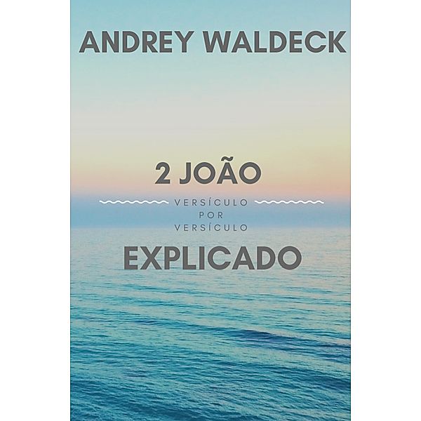 2 João Explicado, Andrey Waldeck, Leia Waldeck
