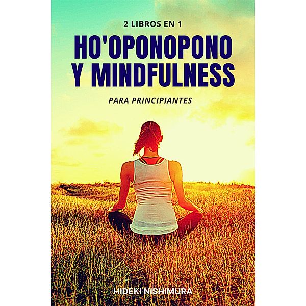 2 libros en 1: Ho'oponopono y mindfulness para principiantes, Hideki Nishimura