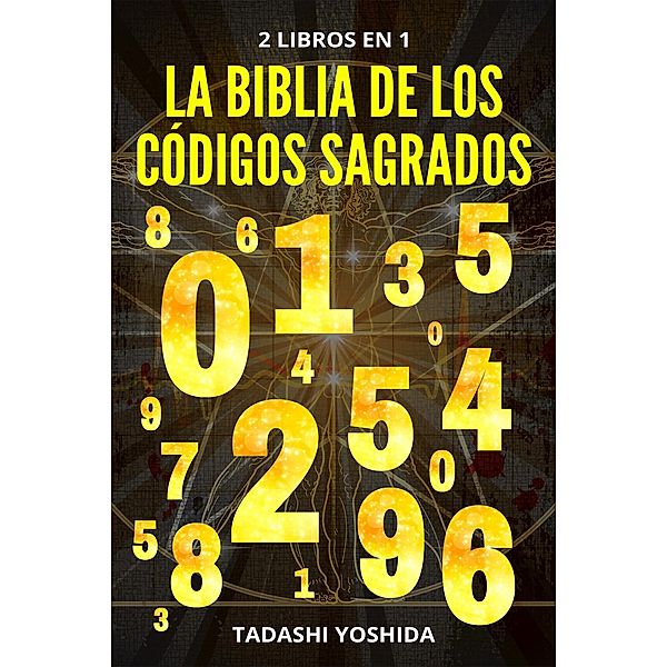 2 libros en 1: La Biblia de los códigos sagrados, Tadashi Yoshida
