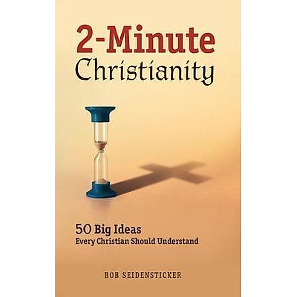 2-Minute Christianity / Robert Seidensticker, Bob Seidensticker