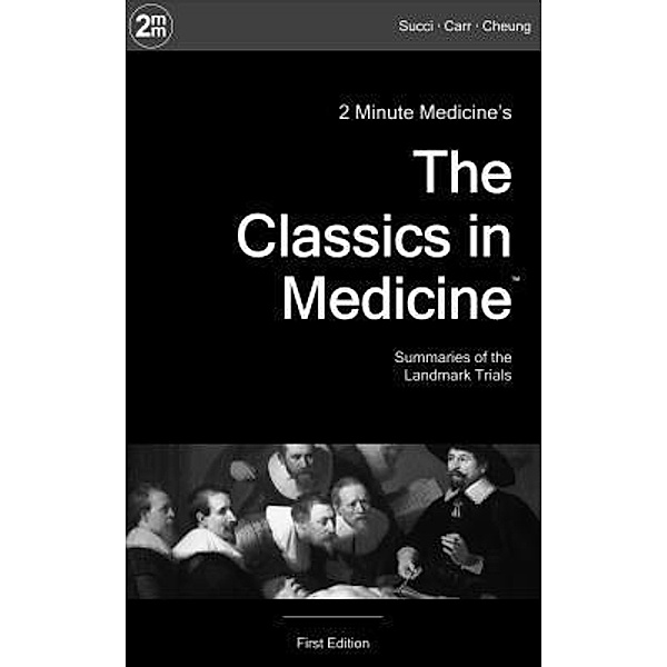 2 Minute Medicine's The Classics in Medicine / 2 Minute Medicine's Classics Series(TM) Bd.1, Marc D Succi, Leah H Carr, Andrew Cheung