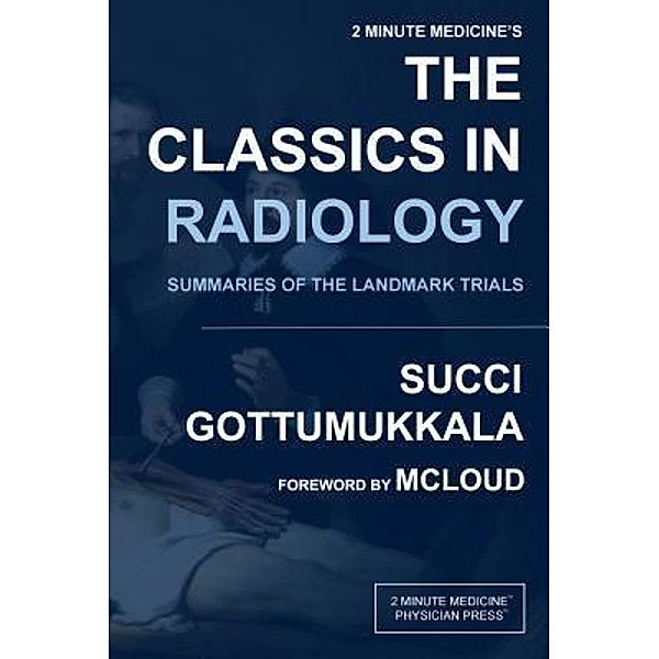 2 Minute Medicine's The Classics in Radiology / The Classics Series Bd.2, Marc D Succi, Ravi V Gottumukkala