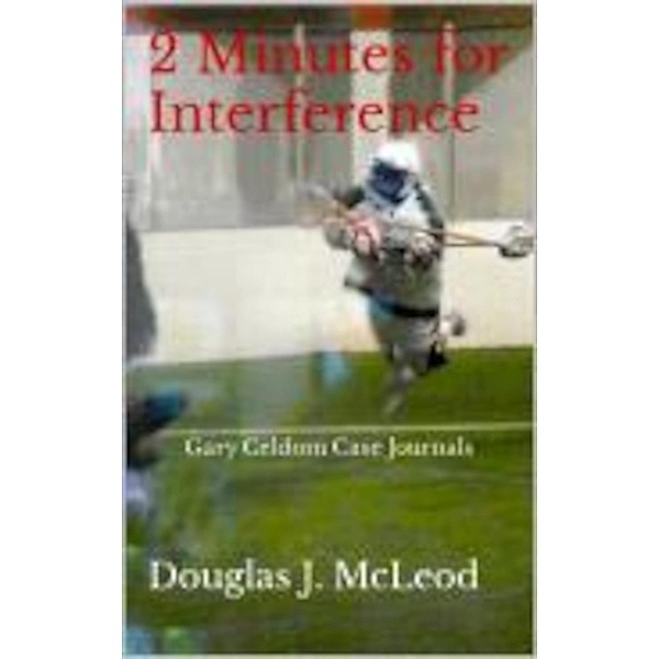 2 Minutes for Interference (Gary Celdom Case Journals, #5) / Gary Celdom Case Journals, Douglas J. McLeod