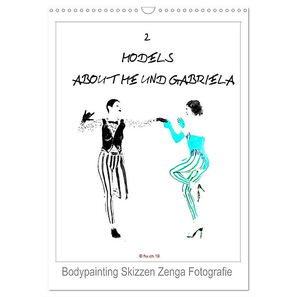 2 MODELS - ABOUT ME UND GABRIELA - Bodypainting Skizzen Zenga Fotografie (Wandkalender 2024 DIN A3 hoch), CALVENDO Monatskalender, Fru.ch