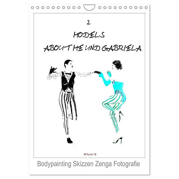 2 MODELS - ABOUT ME UND GABRIELA - Bodypainting Skizzen Zenga Fotografie (Wandkalender 2024 DIN A4 hoch), CALVENDO Monatskalender, Fru.ch