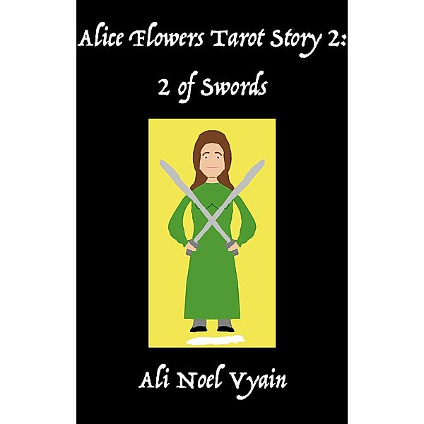 2 of Swords (Alice Flowers Tarot, #2) / Alice Flowers Tarot, Ali Noel Vyain