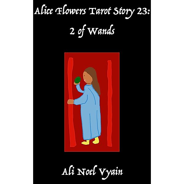 2 of Wands (Alice Flowers Tarot, #23) / Alice Flowers Tarot, Ali Noel Vyain