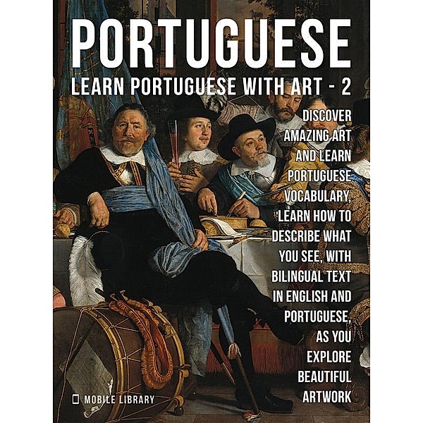 2 - Portuguese - Learn Portuguese with Art / Learn Portuguese With Art Bd.2, Mobile Library