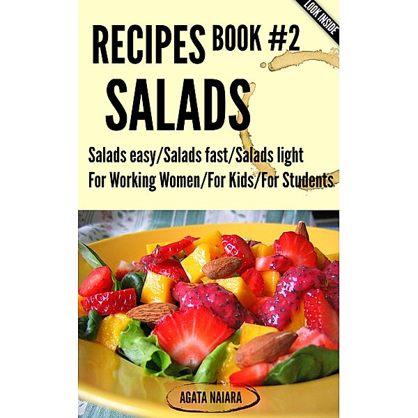 #2 SALADS RECIPES - The Ultimate Salads Breakfast: Book #2: Salads easy/Salads fast/Salads light (Fast, Easy & Delicious Cookbook, #2) / Fast, Easy & Delicious Cookbook, Agata Naiara