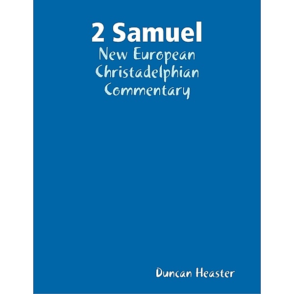 2 Samuel: New European Christadelphian Commentary, Duncan Heaster