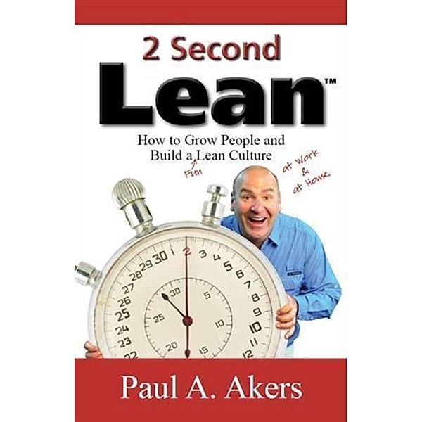 2 Second Lean, Paul A. Akers