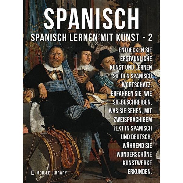 2 - Spanisch - Spanisch Lernen Mit Kunst / Spanisch Lernen Mit Kunst Bd.2, Mobile Library