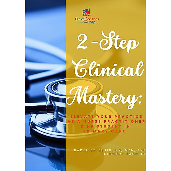 2-Step Clinical Mastery: Elevate Your Practice as a Nurse Practitioner and NP Student, Nadja St-Surin