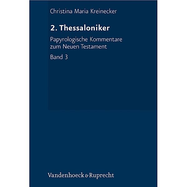 2. Thessaloniker / Papyrologische Kommentare zum Neuen Testament, Christina Kreinecker