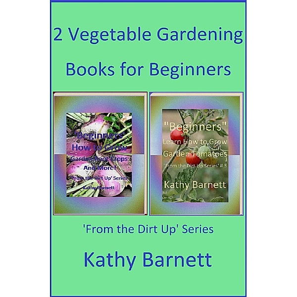 2 Vegetable Gardening Books for Beginners, Kathy Barnett