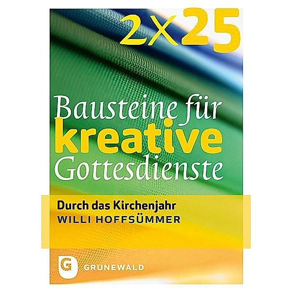 2 x 25 Bausteine für kreative Gottesdienste, Willi Hoffsümmer