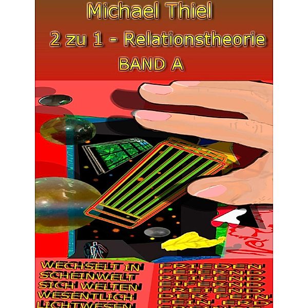 2 zu 1 - Relationstheorie Band A, Michael Thiel