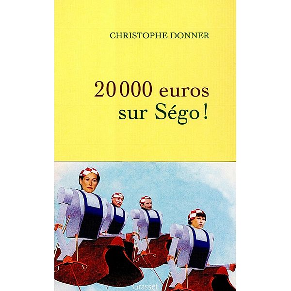 20.000 euros sur Ségo ! / Littérature Française, Christophe Donner