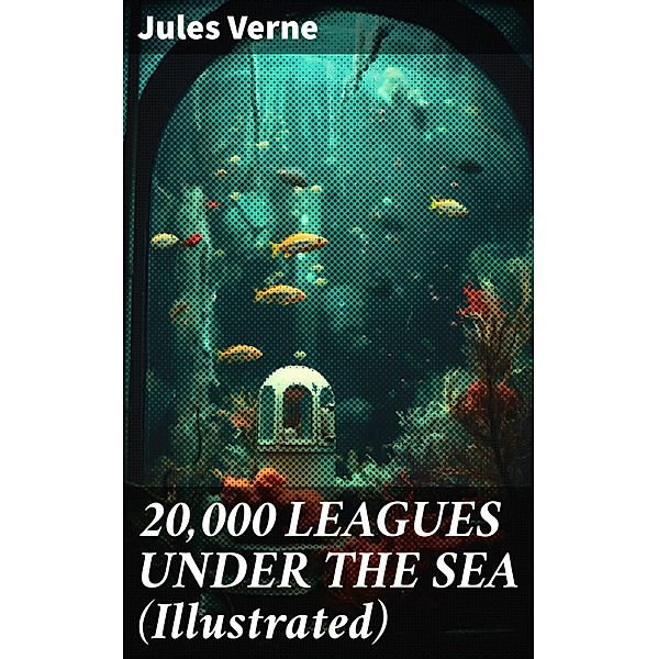 20,000 LEAGUES UNDER THE SEA (Illustrated), Jules Verne