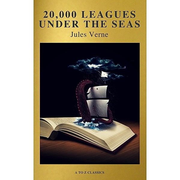 20,000 Leagues Under the Seas (Active TOC, illustrated, annotated and Free AudioBook) (A to Z Classics), Jules Verne, A To Z Classics