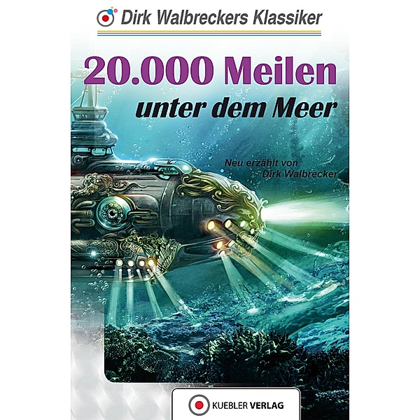 20.000 Meilen unter dem Meer / Walbreckers Klassiker - Nacherzshlungen Bd.9, Dirk Walbrecker