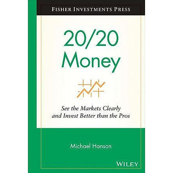 20/20 Money / Fisher Investments Press, Michael Hanson