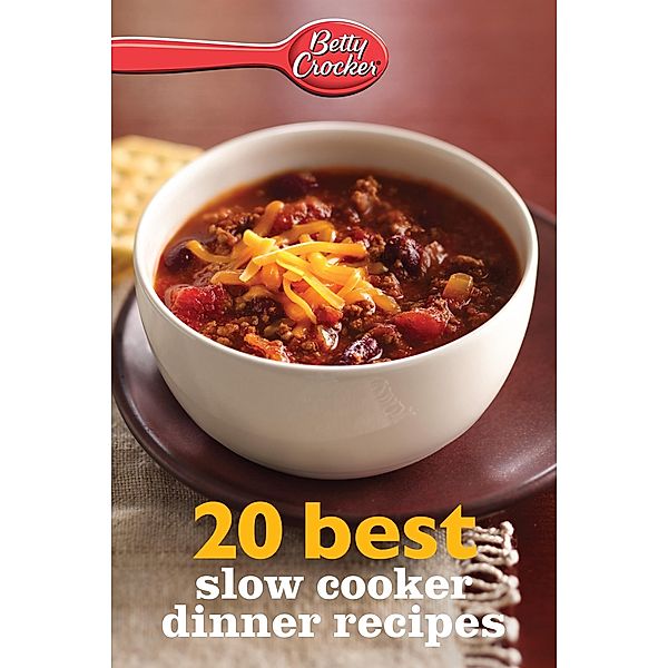 20 Best Slow Cooker Dinner Recipes / Betty Crocker eBook Minis, Betty Crocker