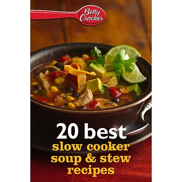 20 Best Slow Cooker Soup & Stew Recipes / Betty Crocker eBook Minis, Betty Crocker