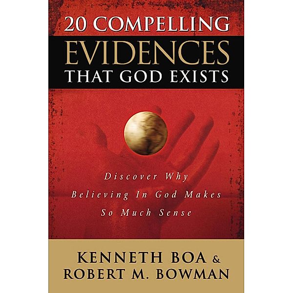 20 Compelling Evidences That God Exists / David C Cook, Ken Boa, Jr. Bowman