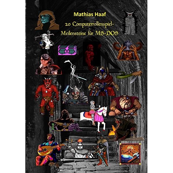 20 Computerrollenspiel - Meilensteine für MS-DOS, Mathias Haaf