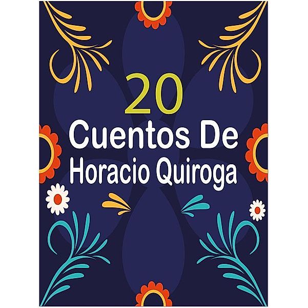 20 Cuentos de Horacio Quiroga, Horacio Quiroga