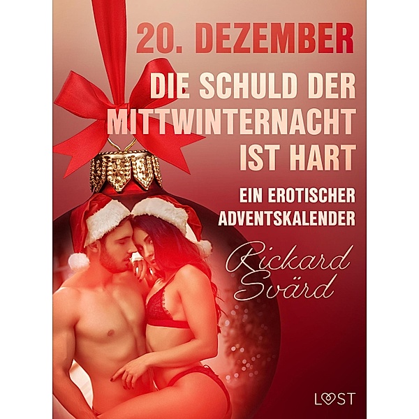 20. Dezember: Die Schuld der Mittwinternacht ist hart - ein erotischer Adventskalender / Ein erotischer Adventskalender Bd.20, Rickard Svärd
