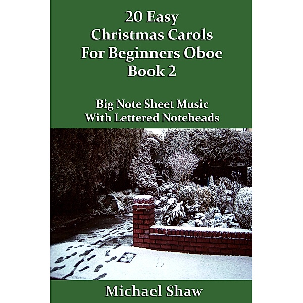 20 Easy Christmas Carols For Beginners Oboe - Book 2 (Beginners Christmas Carols For Woodwind Instruments, #8) / Beginners Christmas Carols For Woodwind Instruments, Michael Shaw