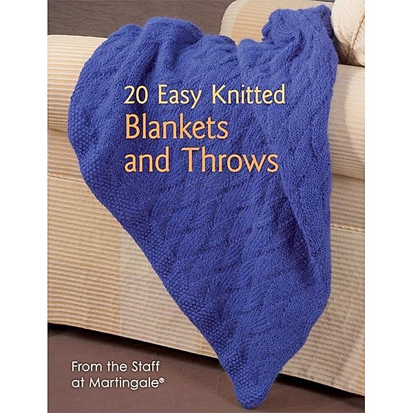 20 Easy Knitted Blankets and Throws / Martingale, Martingale