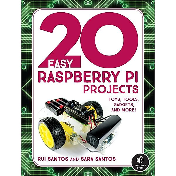 20 Easy Raspberry Pi Projects, Rui Santos, Sara Santos