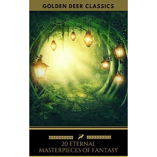 20 Eternal Masterpieces Of Fantasy (Golden Deer Classics), George Macdonald, G. K. Chesterton, Kenneth Grahame, William Hope Hodgson, J. M. Barrie, David Lindsay, Charles Kingsley, Golden Deer Classics, Lewis Carroll, William Morris, C. J. Cutcliffe Hyne, Ernest Bramah Smith, L. Frank Baum, Edith Nesbit