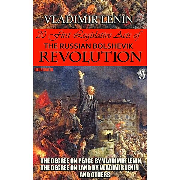 20 First Legislative Acts of the Russian Bolshevik Revolution. Illustrated, Vladimir Lenin