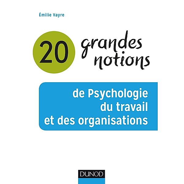 20 grandes notions de psychologie du travail et des organisations / Les grandes notions de la psychologie, Emilie Vayre