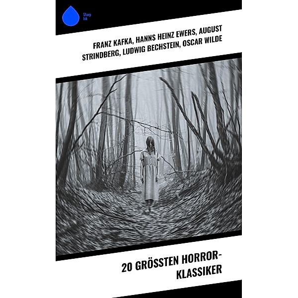 20 grössten Horror-Klassiker, Franz Kafka, Joseph Conrad, Washington Irving, Octave Mirbeau, Jeremias Gotthelf, H. G. Wells, E. T. A. Hoffmann, Nikolai Gogol, Mary Shelley, Stanislaw Przybyszewski, John Polidori, Hanns Heinz Ewers, A. K. Tolstoi, August Strindberg, Ludwig Bechstein, Oscar Wilde, Robert Louis Stevenson, Edgar Allan Poe, Bram Stoker, Arthur Conan Doyle